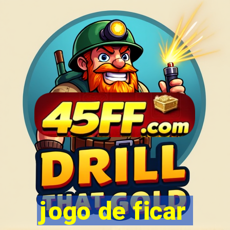jogo de ficar